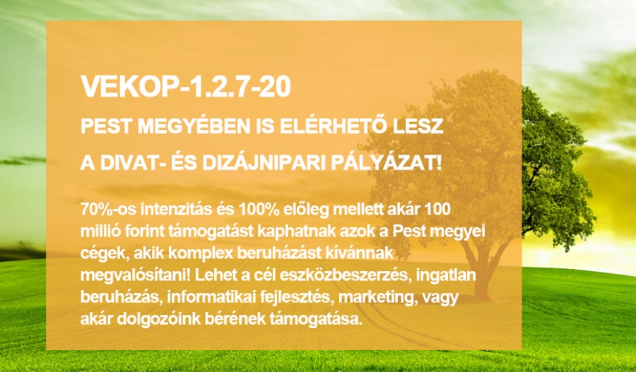 VEKOP-1.2.7-20 - T&aacute;mogat&aacute;s Divat- &eacute;s Diz&aacute;jnipari KKV-k sz&aacute;m&aacute;ra - Pest megy&eacute;ben!