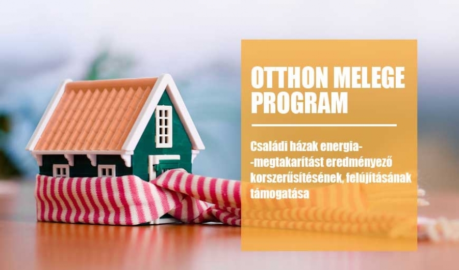 Otthon Melege Program - Csal&aacute;di h&aacute;zak energia-megtakar&iacute;t&aacute;st eredm&eacute;nyező korszerűs&iacute;t&eacute;s&eacute;nek, fel&uacute;j&iacute;t&aacute;s&aacute;nak t&aacute;mogat&aacute;sa alprogram