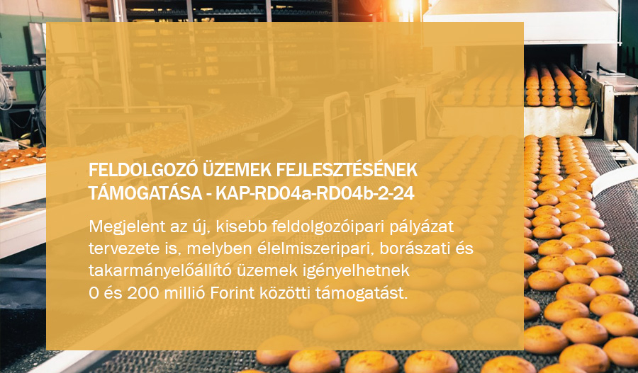 KAP-RD04a-RD04b-2-24 - Feldolgoz&oacute; &uuml;zemek fejleszt&eacute;s&eacute;nek t&aacute;mogat&aacute;sa (0-200M forint)