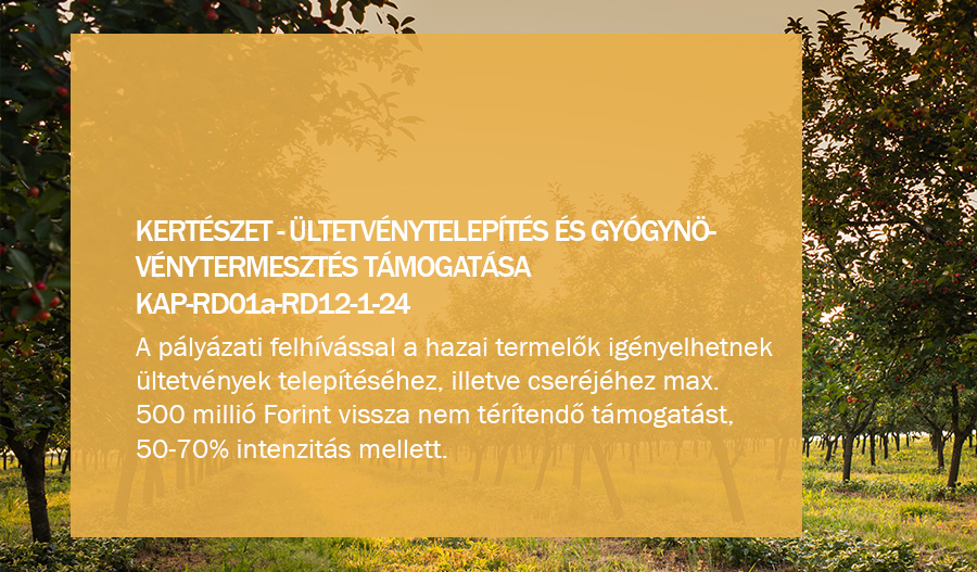 KAP-RD01a-RD12-1-24 - Kert&eacute;szet &ndash; &uuml;ltetv&eacute;nytelep&iacute;t&eacute;s &eacute;s gy&oacute;gyn&ouml;v&eacute;nytermeszt&eacute;s t&aacute;mogat&aacute;sa