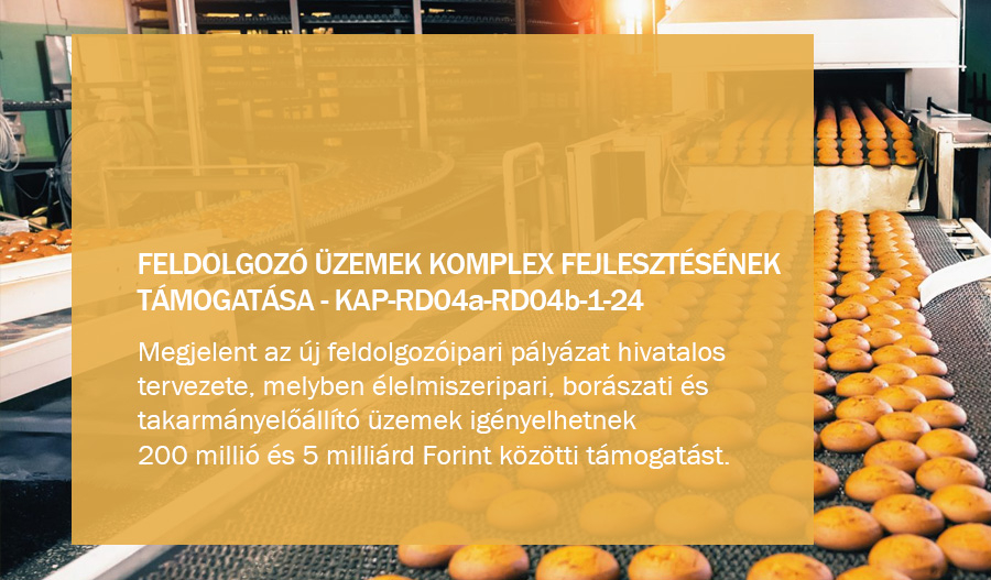 KAP-RD04a-RD04b-1-24 - Feldolgoz&oacute; &uuml;zemek komplex fejleszt&eacute;s&eacute;nek t&aacute;mogat&aacute;sa (200M-5Mrd Forint)